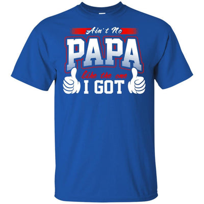 BigProStore Ain't No Papa Like The One I Got T-Shirt Cool Father's Day Gift Idea G200 Gildan Ultra Cotton T-Shirt / Royal / S T-shirt