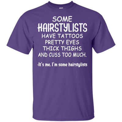 BigProStore Some Hairstylists Have Tattoos Pretty Eyes Thick Thighs Shirt G200 Gildan Ultra Cotton T-Shirt / Purple / S T-shirt