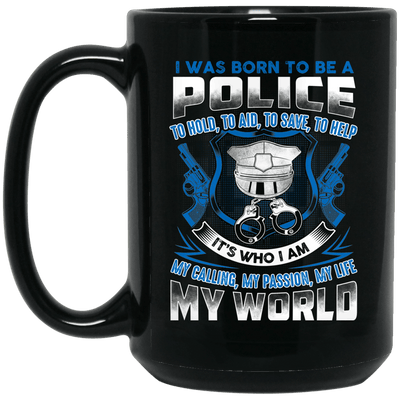 I Was Born To Be A Police Officier Law Enforcement Coffee Mug