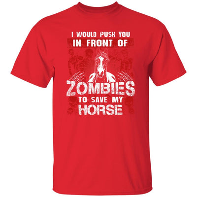 BigProStore Horse Lover Shirt I Would Push You In Front Of Zombies To Save My Horse Shirt Red / S T-Shirts