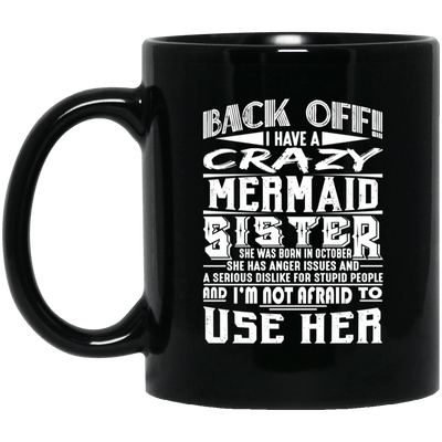 Mermaid Mug Back Off I Have A Crazy Mermaid Sister Born In October