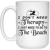 Mermaid Mug I Don't Need Therapy I Just Need To Go To The Beach