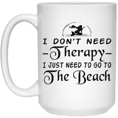 Mermaid Mug I Don't Need Therapy I Just Need To Go To The Beach