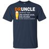 Druncle T-Shirt Like A Normal Uncle Only Drunker Cool Drunk Uncle Tee