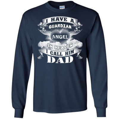 BigProStore I Have A Guardian Angel In Heaven He Is My Dad Missing Daddy T-Shirt G240 Gildan LS Ultra Cotton T-Shirt / Navy / S T-shirt