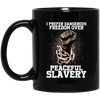BigProStore I Prefer Dangerous Freedom Over Peaceful Slavery Coffee Mug Pro Black BM11OZ 11 oz. Black Mug / Black / One Size Coffee Mug