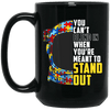 Autism Mugs You Can't Blend In When You're Meant To Stand Out Autism Awareness Design