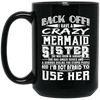 Mermaid Mug Back Off I Have A Crazy Mermaid Sister Born In January