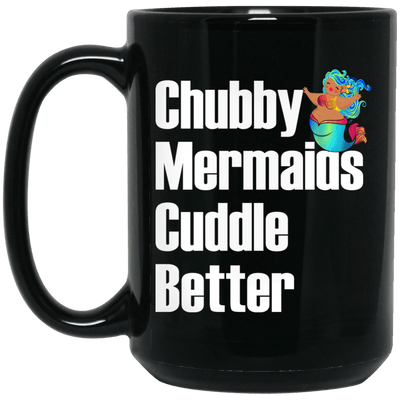 Funny Chubby Mermaid Cuddle Better Mermaid Mug Cool Women Gift Ideas