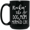 Mermaid Mug Rockin The Dog Mom And Mermaid Life Coffee Cup