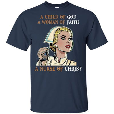 A Child Of God A Woman Of Faith A Nurse Of Christ Funny Nursing Shirts