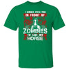 BigProStore Horse Lover Shirt I Would Push You In Front Of Zombies To Save My Horse Shirt Turf Green / S T-Shirts