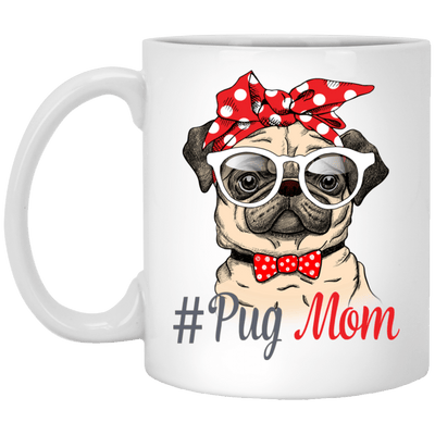 BigProStore Pug Mug Cool Pug Mom Coffee Cup Pug Gifts For Puggy Lovers XP8434 11 oz. White Mug / White / One Size Coffee Mug