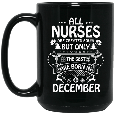BigProStore Nurse Mug The Best Nurses Are Born In December Nursing Birthday Gifts BM15OZ 15 oz. Black Mug / Black / One Size Coffee Mug