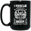 Firefighter Coffee Mug I Rescue People From Building Beer From Bottles