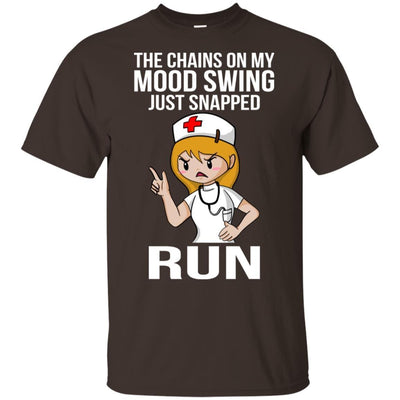 The Chains On My Mood Swing Just Snapped Run Nurse T-Shirt Nursing Tee