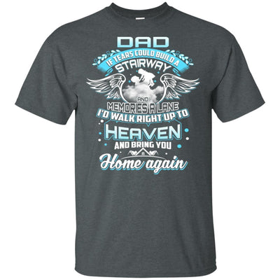 BigProStore Bring You Home Again Missing Dad In Heaven Quotes Father's Day T-Shirt G200 Gildan Ultra Cotton T-Shirt / Dark Heather / S T-shirt