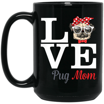 BigProStore Mom Love Pug Mug Cool Pug Gifts For Women Love Puggy Puppies BM15OZ 15 oz. Black Mug / Black / One Size Coffee Mug