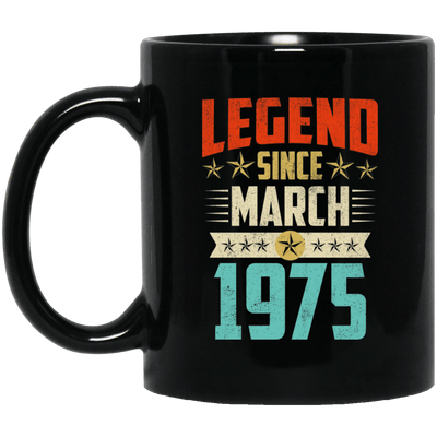 Legend Born March 1975 Coffee Mug 44th Birthday Gifts