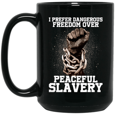 BigProStore I Prefer Dangerous Freedom Over Peaceful Slavery Coffee Mug Pro Black BM15OZ 15 oz. Black Mug / Black / One Size Coffee Mug
