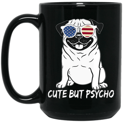 BigProStore Pug Mug Cute But Psycho Funny Pug Gifts For Puggy Puppies Lover BM15OZ 15 oz. Black Mug / Black / One Size Coffee Mug