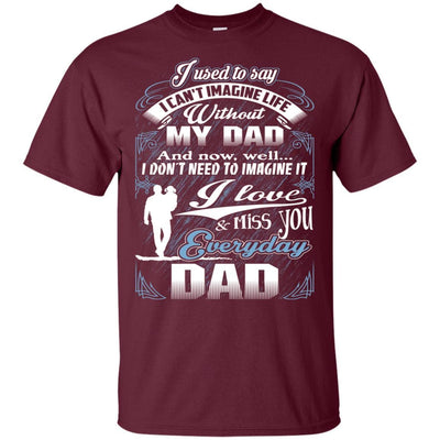 BigProStore I Love And Miss You Everyday Dad Missing Daddy Shirt Father's Day Gift G200 Gildan Ultra Cotton T-Shirt / Maroon / S T-shirt