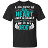 BigProStore A Big Piece Of My Heart Is Daddy In Heaven Missing Dad Quotes T-Shirt G200 Gildan Ultra Cotton T-Shirt / Black / S T-shirt
