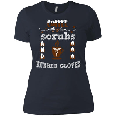 Coffee Scrubs Rubber And Coffee Gloves Funny Nurse T-Shirt Nuring Tee
