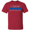 I Stand Because Most Won't Thin Blue Line T-Shirt Police Officer Tee