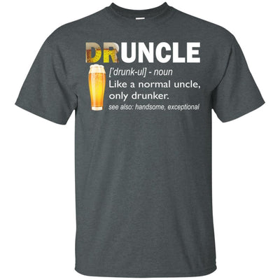 Cool Druncle T-Shirt Like A Normal Uncle Only Drunker Drunk Uncle Tee