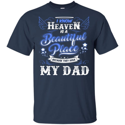 BigProStore I Know Heaven Is A Beautiful Place Because They Have My Dad T-Shirt G200 Gildan Ultra Cotton T-Shirt / Navy / S T-shirt