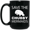 Mermaid Mug Save The Chubby Mermaid Gift For Girls Love Manatee