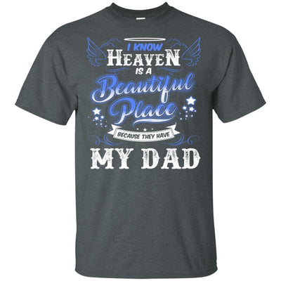 BigProStore I Know Heaven Is A Beautiful Place Because They Have My Dad T-Shirt G200 Gildan Ultra Cotton T-Shirt / Dark Heather / S T-shirt