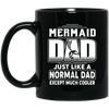 Mermaid Dad Like A Normal Dad Except Much Cooler Funny Mermaid Mug
