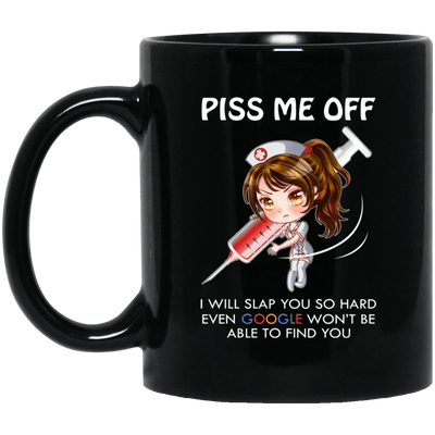 BigProStore Nurse Mug Piss Me Off I Will Slap You So Hard Funny Cup Nursing Gifts BM11OZ 11 oz. Black Mug / Black / One Size Coffee Mug