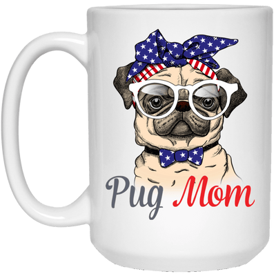 BigProStore Pug Mom Mug Independence 4Th July Pug Gifts For Puggy Puppies Lover 21504 15 oz. White Mug / White / One Size Coffee Mug