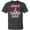 BigProStore Horse Lover Shirt I Would Push You In Front Of Zombies To Save My Horse Shirt Dark Heather / S T-Shirts