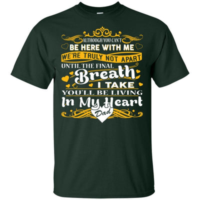 BigProStore You Will Be Living In My Heart Dad T-Shirt Fathers Day In Heaven Gift G200 Gildan Ultra Cotton T-Shirt / Forest / S T-shirt