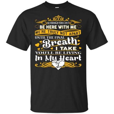 BigProStore You Will Be Living In My Heart Dad Mom T-Shirt Fathers Day In Heaven G200 Gildan Ultra Cotton T-Shirt / Black / S T-shirt