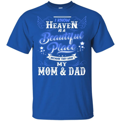 BigProStore I Know Heaven Is A Beautiful Place Because They Have My Dad Mom Tshirt G200 Gildan Ultra Cotton T-Shirt / Royal / S T-shirt