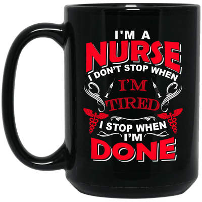 BigProStore Nurse Mug I'm A Nurse I Don't Stop When I'm Tired Cool Nursing Gifts BM15OZ 15 oz. Black Mug / Black / One Size Coffee Mug