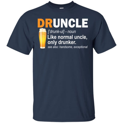 Funny Drunk Uncle T-Shirt Druncle Like A Normal Uncle Only Drunker Tee