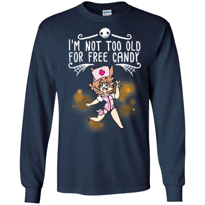 I'm Not Too Old For Free Candy Nurse Funny T-Shirt Nursing Fashion Tee