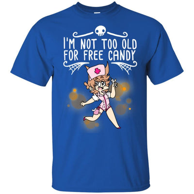 I'm Not Too Old For Free Candy Nurse Funny T-Shirt Nursing Fashion Tee