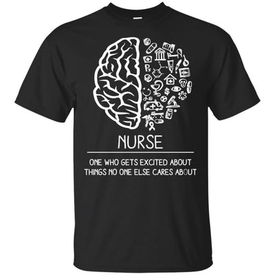 Nurse One Who Get Excited About Things No One Else Cares Funny T-Shirt