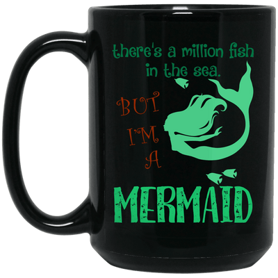 Mermaid Mug There's A Milion Fish In The Sea But I'm A Mermaid
