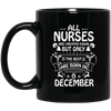 BigProStore Nurse Mug The Best Nurses Are Born In December Nursing Birthday Gifts BM11OZ 11 oz. Black Mug / Black / One Size Coffee Mug