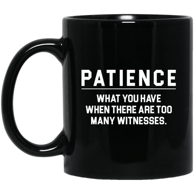 BigProStore Patience What You Have When There Are Too Many Witnesses African Mug BM11OZ 11 oz. Black Mug / Black / One Size Coffee Mug