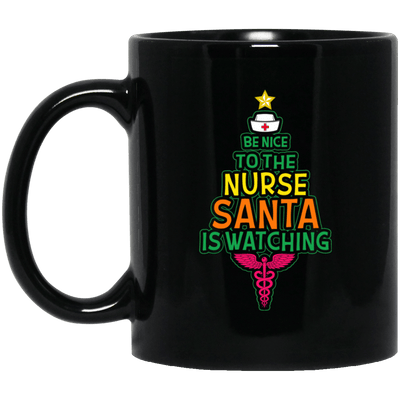 BigProStore Nurse Mug Be Nice To The Nurse Santa Is Watching Cool Nursing Gifts BM11OZ 11 oz. Black Mug / Black / One Size Coffee Mug