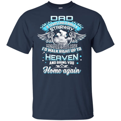 BigProStore Bring You Home Again Missing Dad In Heaven Quotes Father's Day T-Shirt G200 Gildan Ultra Cotton T-Shirt / Navy / S T-shirt